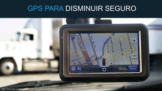 GPS PARA DISMINUIR SEGURO

http://www.dpl-surveillance-equipment.com/gallery/GPS-Navigator-Spy-Tracker-2.gif

 
