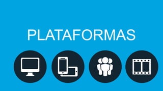 PLATAFORMAS

 