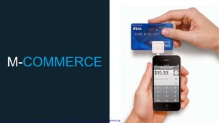 M-COMMERCE

http://4.bp.blogspot.com/-jCbRgz9t17w/UqAiMt6njkI/AAAAAAAAE6Q/aR3L1mFGhXo/s1600/Square_SwipingHands.jpg

 