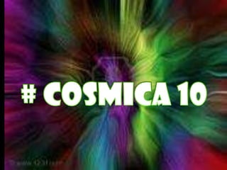 # COSMICA 10 