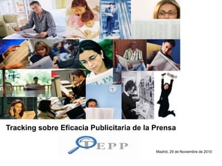 Tracking sobre Eficacia Publicitaria de la Prensa Madrid, 29 de Noviembre de 2010 