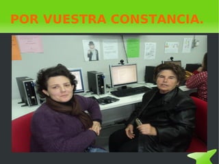 POR VUESTRA CONSTANCIA. 