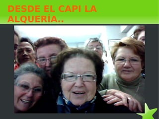 DESDE EL CAPI LA ALQUERÍA.. 