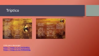 Tríptico
Links para descargar:
https://mega.co.nz/#!K5IhRDjL
https://mega.co.nz/#!D0o0ADgL
 