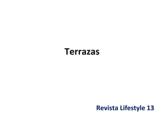 Terrazas
Revista Lifestyle 13
 
