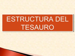 ESTRUCTURA DEL TESAURO 