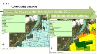 CONDICIONES URBANAS
Hacinamiento y pisos de tierra en la vivienda, 2010
Grado de marginación urbana
 