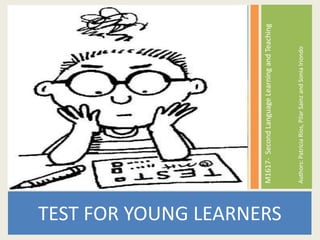 TEST FOR YOUNG LEARNERS
M1617-SecondLanguageLearningandTeaching
Authors:PatriciaRíos,PilarSainzandSoniaIriondo
 