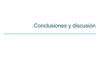 Conclusiones y discusión
 