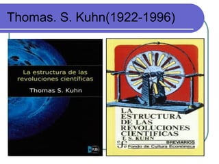 Thomas. S. Kuhn(1922-1996)
 