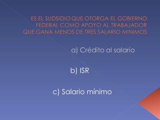b) ISR

c) Salario mínimo
 