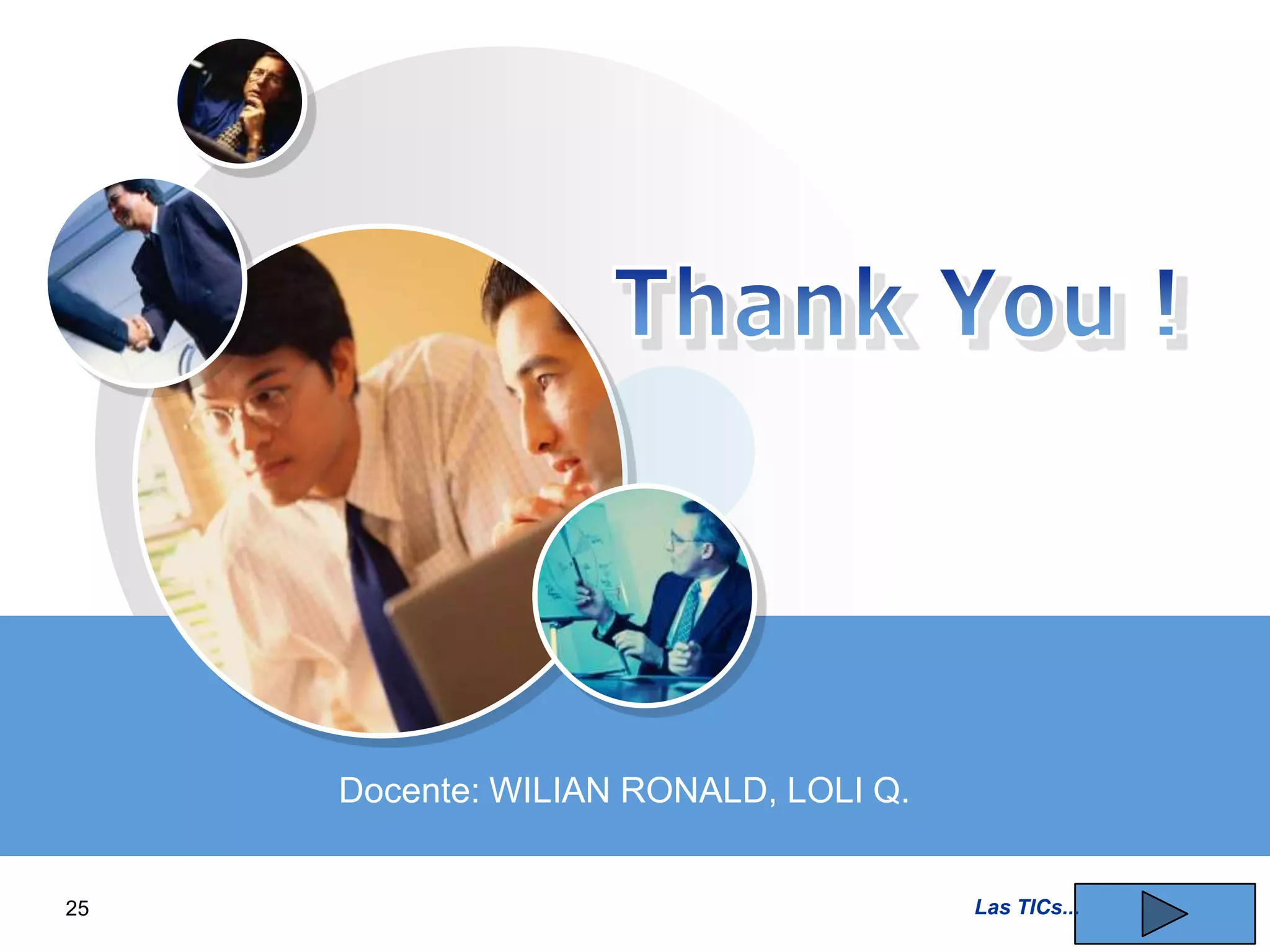 Docente: WILIAN RONALD, LOLI Q.

25

Las TICs...

LOGO

 