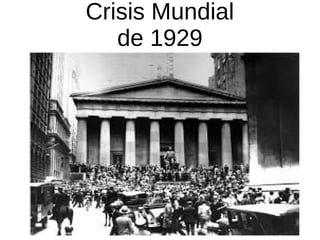 Crisis Mundial
de 1929
 