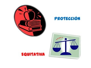 Protección
Equitativa
 