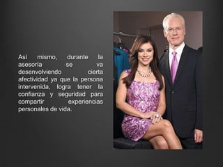 Así mismo, durante la
asesoría se va
desenvolviendo cierta
afectividad ya que la persona
intervenida, logra tener la
confianza y seguridad para
compartir experiencias
personales de vida.
 