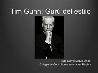 Tim Gunn: Gurú del estilo
Islas Servin Miguel Ángel
Colegio de Consultores en Imagen Pública
 