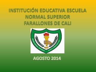INSTITUCIÓN EDUCATIVA ESCUELA 
NORMAL SUPERIOR 
FARALLONES DE CALI 
 