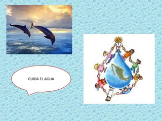 CUIDA EL AGUA
