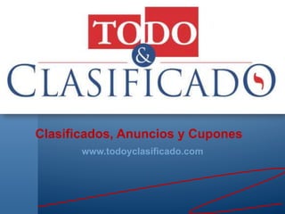 Clasificados, Anuncios y Cupones
       www.todoyclasificado.com
 