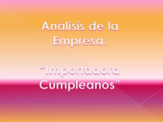 Análisis de la Empresa.“Importadora Cumpleaños”
