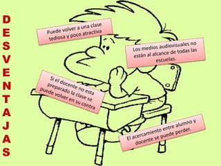 D
E
S
V
E
N
T
A
J
A
S
 