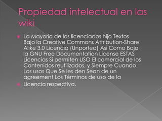    La Mayoría de los licenciados hijo Textos
    Bajo la Creative Commons Attribution-Share
    Alike 3.0 Licencia (Unported) Así Como Bajo
    la GNU Free Documentation License ESTAS
    Licencias Sí permiten USO El comercial de los
    Contenidos reutilizados, y Siempre Cuando
    Los usos Que Se les den Sean de un
    agreement Los Términos de uso de la
   Licencia respectiva.
 