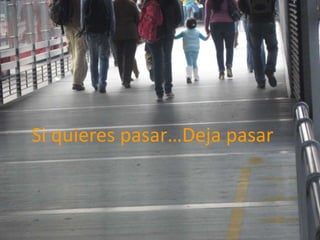 Si quieres pasar…Deja pasar