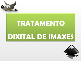 TRATAMENTO DIXITAL DE IMAXES 