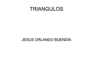TRIANGULOS JESUS ORLANDO BUENDÍA 