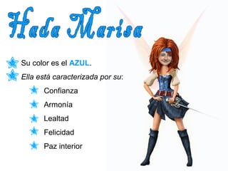 Su color es el AZUL. 
Ella está caracterizada por su: 
Confianza 
Armonía 
Lealtad 
Felicidad 
Paz interior 
 