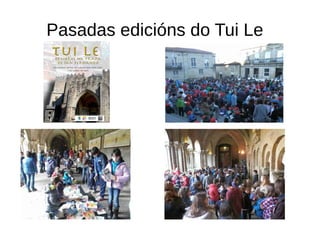 Pasadas edicións do Tui Le
 
