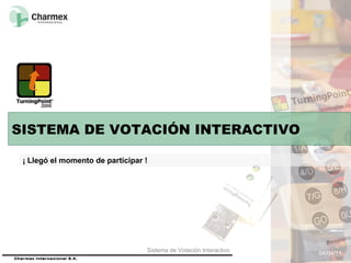 04/04/11 Sistema de Votación Interactivo SISTEMA DE VOTACIÓN INTERACTIVO ¡ Llegó el momento de participar ! 