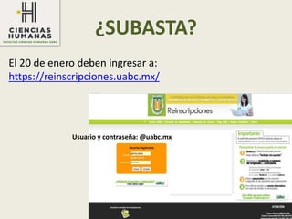 ¿SUBASTA?
El 20 de enero deben ingresar a:
https://reinscripciones.uabc.mx/
Usuario y contraseña: @uabc.mx
 