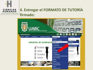 4. Entregar el FORMATO DE TUTORÍA
firmado:
¿Dónde lo encuentro?
http://fch.mxl.uabc.mx/
 