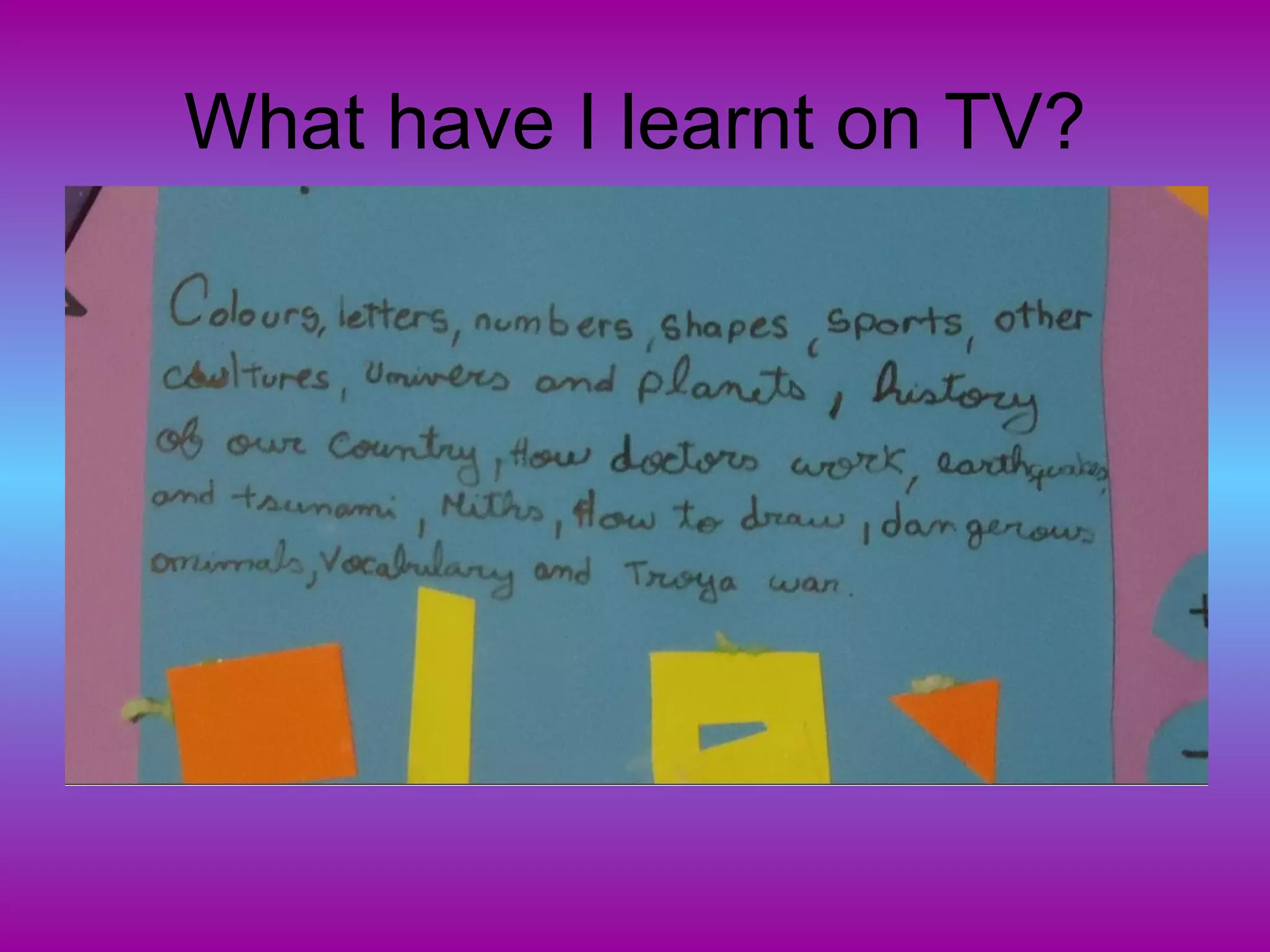 What have I learnt on TV?
