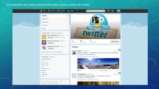 En la pestaña de Cuenta vemos todo sobre nuestra cuenta de twitter.

 