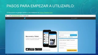 PASOS PARA EMPEZAR A UTILIZARLO:
1º Buscamos en google twitter y nos metemos en https://twitter.com

 