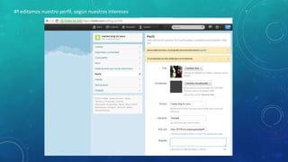 4º editamos nuestro perfil, según nuestros intereses

 