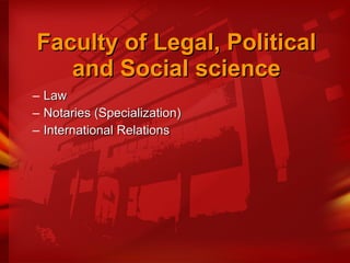 Faculty of Legal, Political and Social science Law Notaries (Specialization)  International Relations 