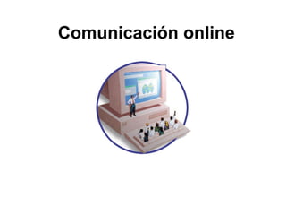 Comunicación online
 