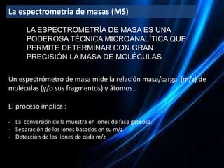 La espectrometría de masas y sus aplicaciones a la biotecnología ...