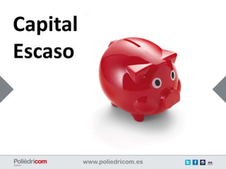 Capital
Escaso
 