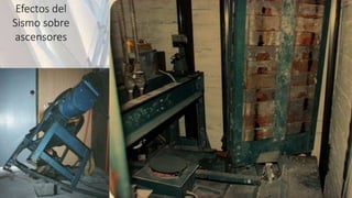 Efectos del
Sismo sobre
ascensores
 