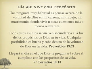 Día 40: Vive con Propósito <ul><li>Una pregunta muy habitual es pensar acerca de la voluntad de Dios en mi carrera, mi tra...