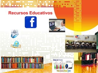 Recursos Educativos
 