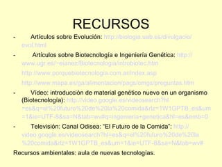 RECURSOS <ul><li>-          Artículos sobre Evolución:   http:// biologia.uab.es / divulgacio / evol.html </li></ul><ul><l...