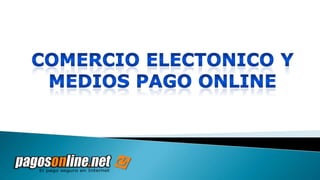 COMERCIO ELECTONICO Y MEDIOS pago online  
