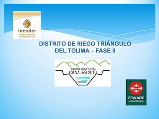 DISTRITO DE RIEGO TRIÁNGULO DEL TOLIMA – FASE II 
