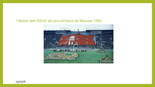  Boicot dels EEUU als jocs olímpics de Moscow 1980
23/05/16
 
