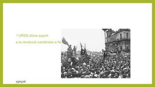  URSS dóna suport
a la revolució sandinista a Nicaragua
23/05/16
 